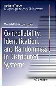Controllability, Identification, and Randomness in Distributed Systems (Repost)