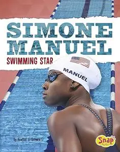 Simone Manuel: Swimming Star (Women Sports Stars)