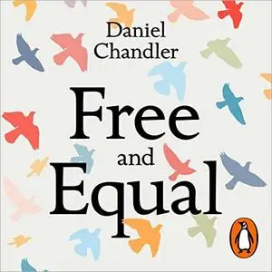 Free and Equal: What Would a Fair Society Look Like? [Audiobook]