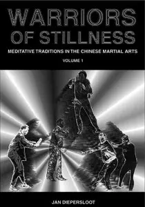 Meditative Traditions in the Chinese Martial Arts (Warriors of Stillness Vol 1)