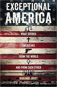 Exceptional America: What Divides Americans from the World and from Each Other