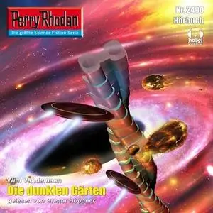 «Perry Rhodan - Episode 2490: Die dunklen Gärten» by Wim Vandemaan