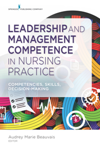 Leadership and Management Competence in Nursing Practice : Competencies, Skills, Decision-Making