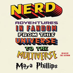 Nerd: Adventures in Fandom from This Universe to the Multiverse [Audiobook]