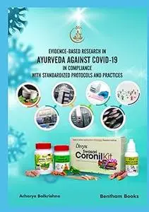 Evidence-Based Research in Ayurveda against COVID-19 in Compliance with Standardized Protocols and Practices