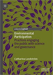 Environmental Participation: Practices engaging the public with science and governance