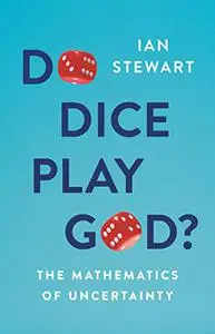 Do Dice Play God?: The Mathematics of Uncertainty (Repost)