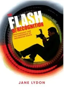 The Flash of Recognition: Photography and the Emergence of Indigenous Rights [Repost]