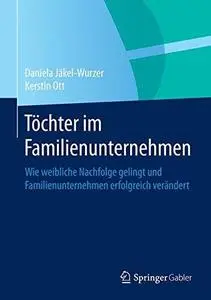 Töchter im Familienunternehmen: Wie weibliche Nachfolge gelingt und Familienunternehmen erfolgreich verändert