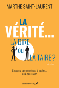 La vérité... la dire ou la taire? - Marthe Saint-Laurent