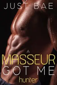 «A Masseur Got Me» by Just Bae