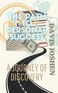 THE PATH TO PERSONAL SUCCESS: A Journey of Discovery