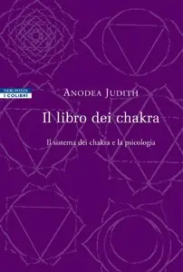Il libro dei chakra: Il sistema dei chakra e la psicologia