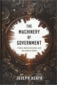 The Machinery of Government: Public Administration and the Liberal State