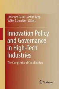 Innovation Policy and Governance in High-Tech Industries: The Complexity of Coordination (repost)