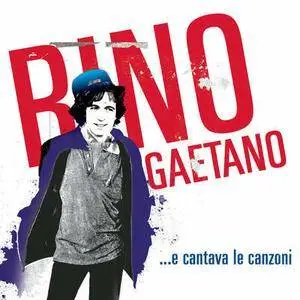 Rino Gaetano - ...e Cantava Le Canzoni (2016)