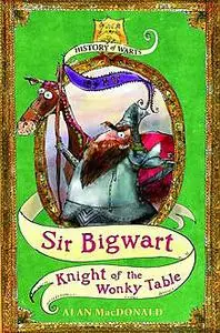 «Sir Bigwart: Knight of the Wonky Table» by Alan MacDonald