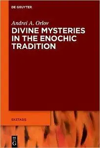 Divine Mysteries in the Enochic Tradition