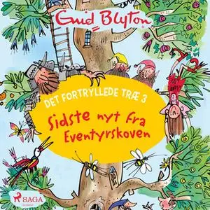 «Det fortryllede træ 3 - Sidste nyt fra Eventyrskoven» by Enid Blyton