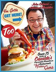 You Gotta Eat Here Too!: 100 More of Canada’s Favourite Hometown Restaurants and Hidden Gems (repost)