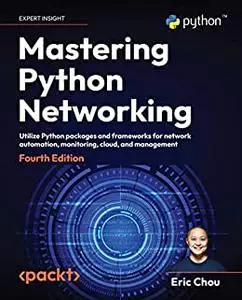 Mastering Python Networking:  Utilize Python packages and frameworks for network automation, monitoring, cloud (repost)