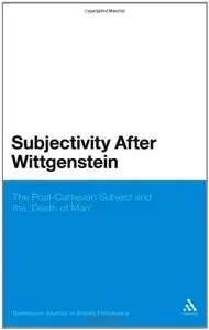 Subjectivity After Wittgenstein: The Post-Cartesian Subject and the Death of Man (repost)