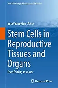 Stem Cells in Reproductive Tissues and Organs: From Fertility to Cancer