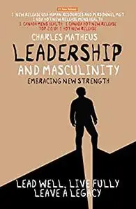Leadership & Masculinity: Embracing New Strength