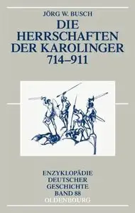 Enzyklopädie deutscher Geschichte Band 88 - Die Herrschaften der Karolinger 714-911