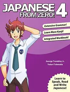 Japanese From Zero! 4: Proven Techniques to Learn Japanese for Students and Professionals
