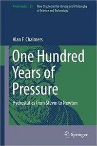 One Hundred Years of Pressure: Hydrostatics from Stevin to Newton