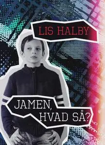 «Jamen, hvad så?» by Lis Halby