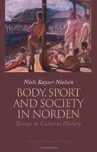 Body, Sport and Society in Norden: Essays in Cultural History