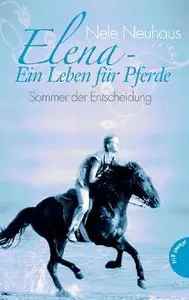 Nele Neuhaus - Elena - Ein Leben für Pferde 02 - Sommer der Entscheidung