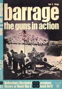 Barrage: The Guns in Action (Ballantine's Illustrated History of World War II, Weapons Book No 18) (Repost)