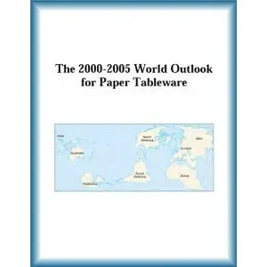 The 2000-2005 World Outlook for Paper Tableware