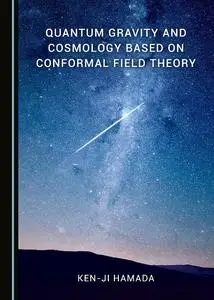 Quantum Gravity and Cosmology Based on Conformal Field Theory