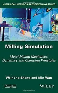 Milling Simulation: Metal Milling Mechanics, Dynamics and Clamping Principles (repost)