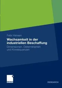Wachsamkeit in der industriellen Beschaffung: Dimensionen, Determinanten und Konsequenzen by Felix Hansen