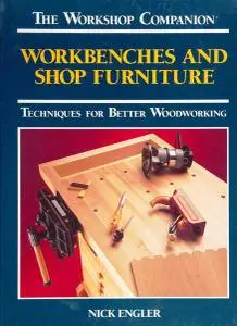 Workbenches and Shop Furniture: Techniques for Better Woodworking