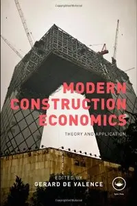 Modern Construction Economics: Theory and Application [Repost]