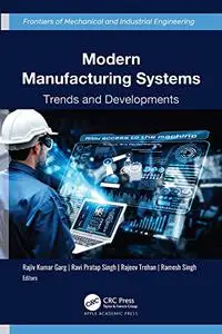 Modern Manufacturing Systems: Trends and Developments