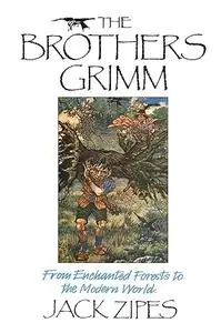 The Brothers Grimm: From Enchanted Forests to the Modern World