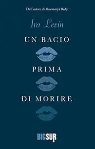 Ira Levin - Un bacio prima di morire