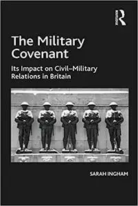 The Military Covenant: Its Impact on Civil–Military Relations in Britain