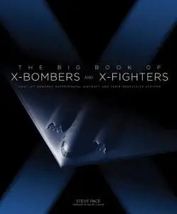 The Big Book of X-Bombers and X-Fighters: USAF Jet-Powered Experimental Aircraft and Their Propulsive Systems