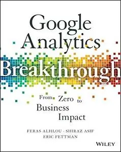Google Analytics Breakthrough: From Zero to Business Impact (repost)
