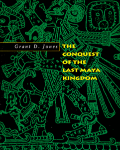 The Conquest of the Last Maya Kingdom (repost)