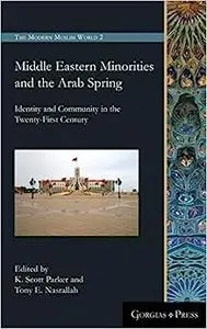 Middle Eastern Minorities and the Arab Spring: Identity and Community in the Twenty-First Century