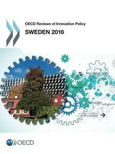 OECD Reviews of Innovation Policy: Sweden 2016: Edition 2016